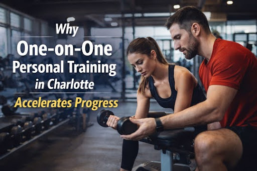 Why One-on-One Personal Training in Charlotte Accelerates Progress